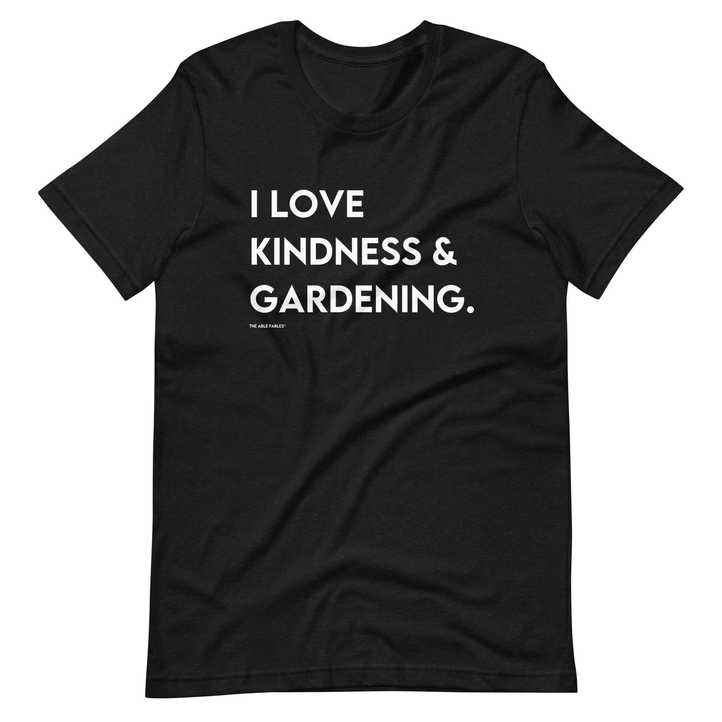 I Love Kindness & Gardening | Adult Unisex Tee