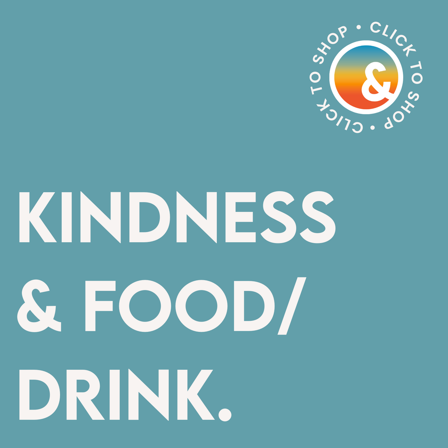 kindness + food/drink