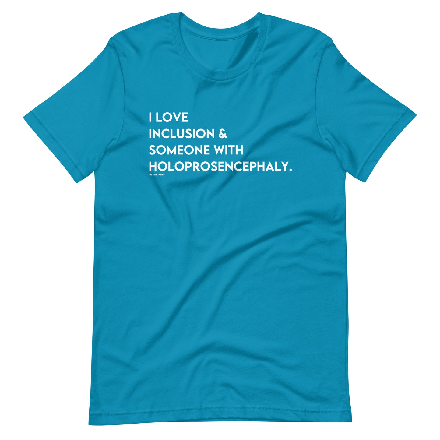 "I love inclusion and someone with Holoprosencephaly" Adult Tee