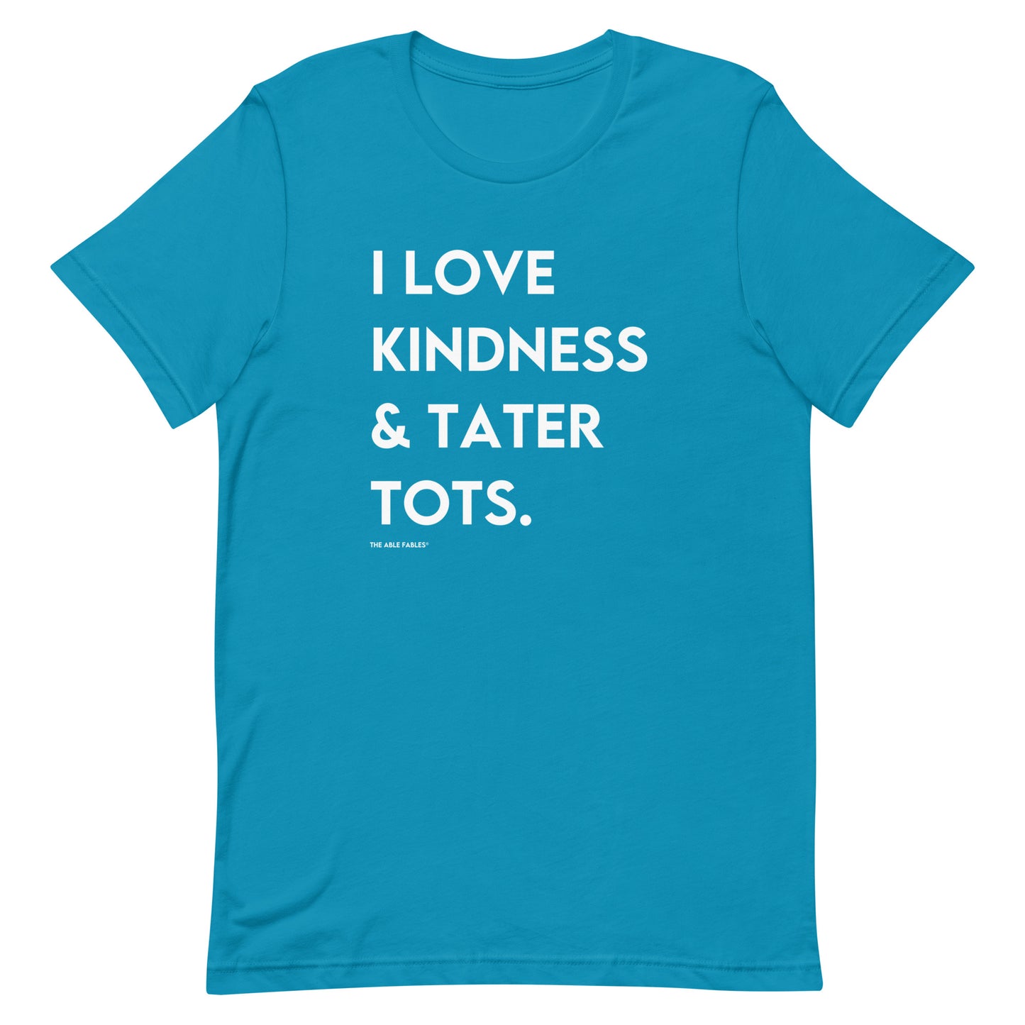 I Love Kindness & Tater Tots | Adult Unisex t-shirt