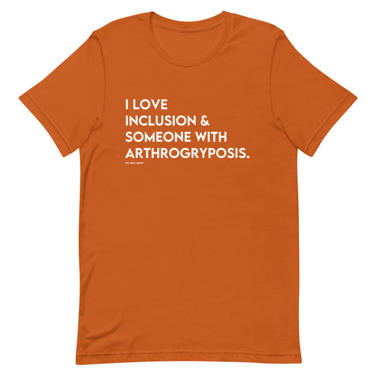 I Love Inclusion & Someone With Arthrogryposis | Adult Tee