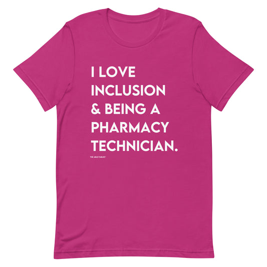 I Love Inclusion & Being a Pharmacy Technician | Adult Unisex Tee