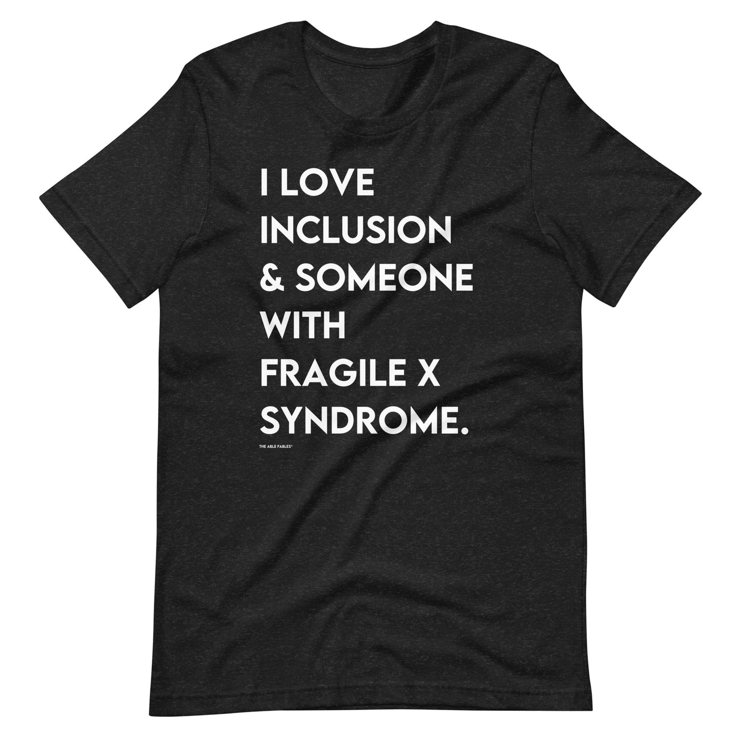 I Love Inclusion & Someone With Fragile X Syndrome | Adult Unisex Tee