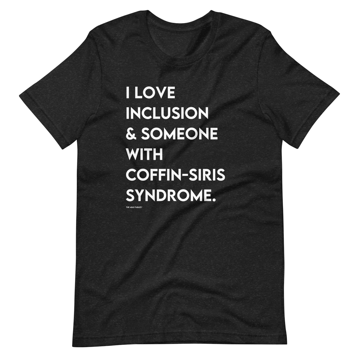 I Love Inclusion & Someone With Coffin-Siris syndrome | Adult Unisex Tee