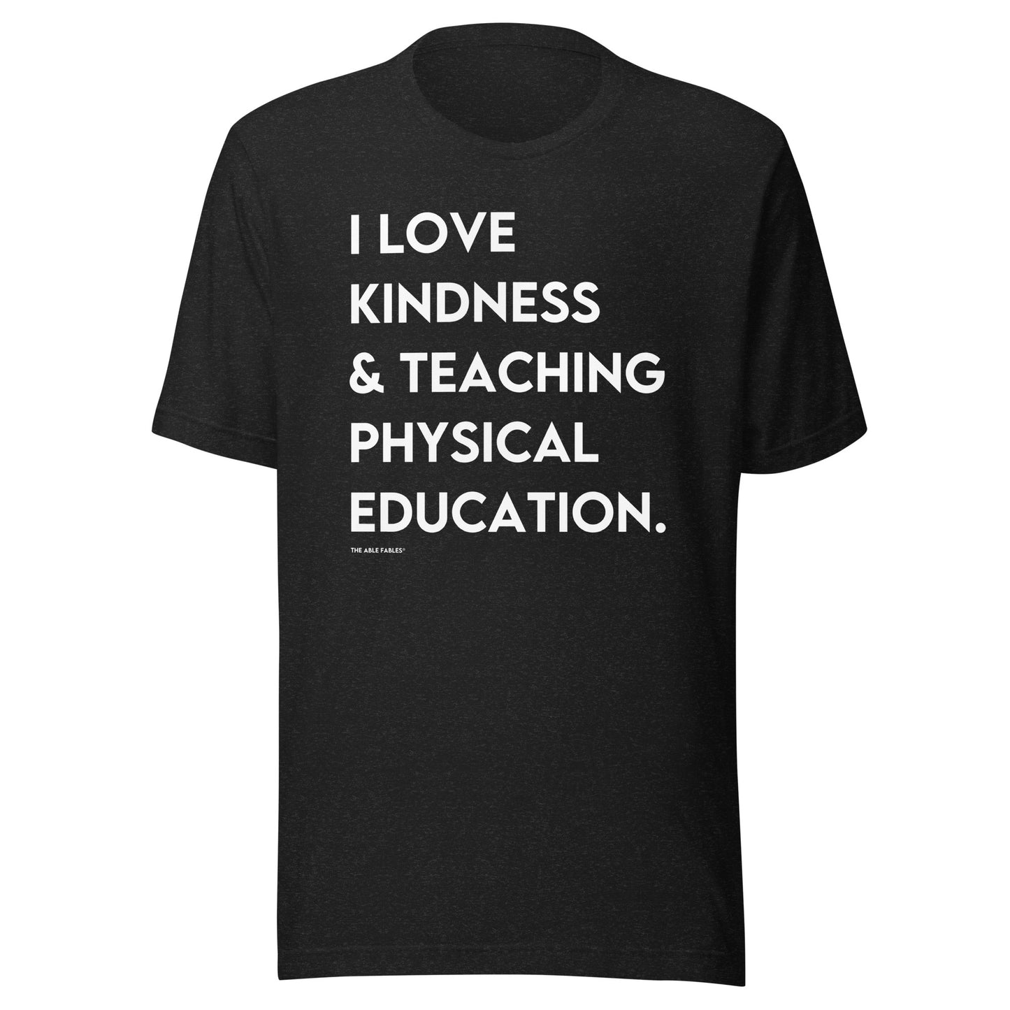 I Love Kindness & Teaching Physical Education | Adult Unisex Tee