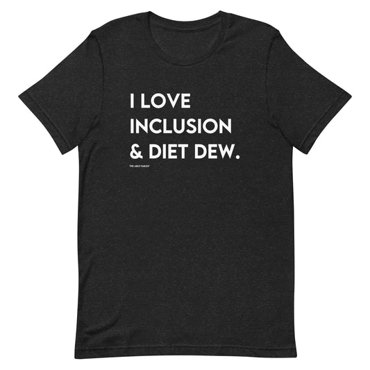 I Love Inclusion & Diet Dew | Adult Unisex Tee