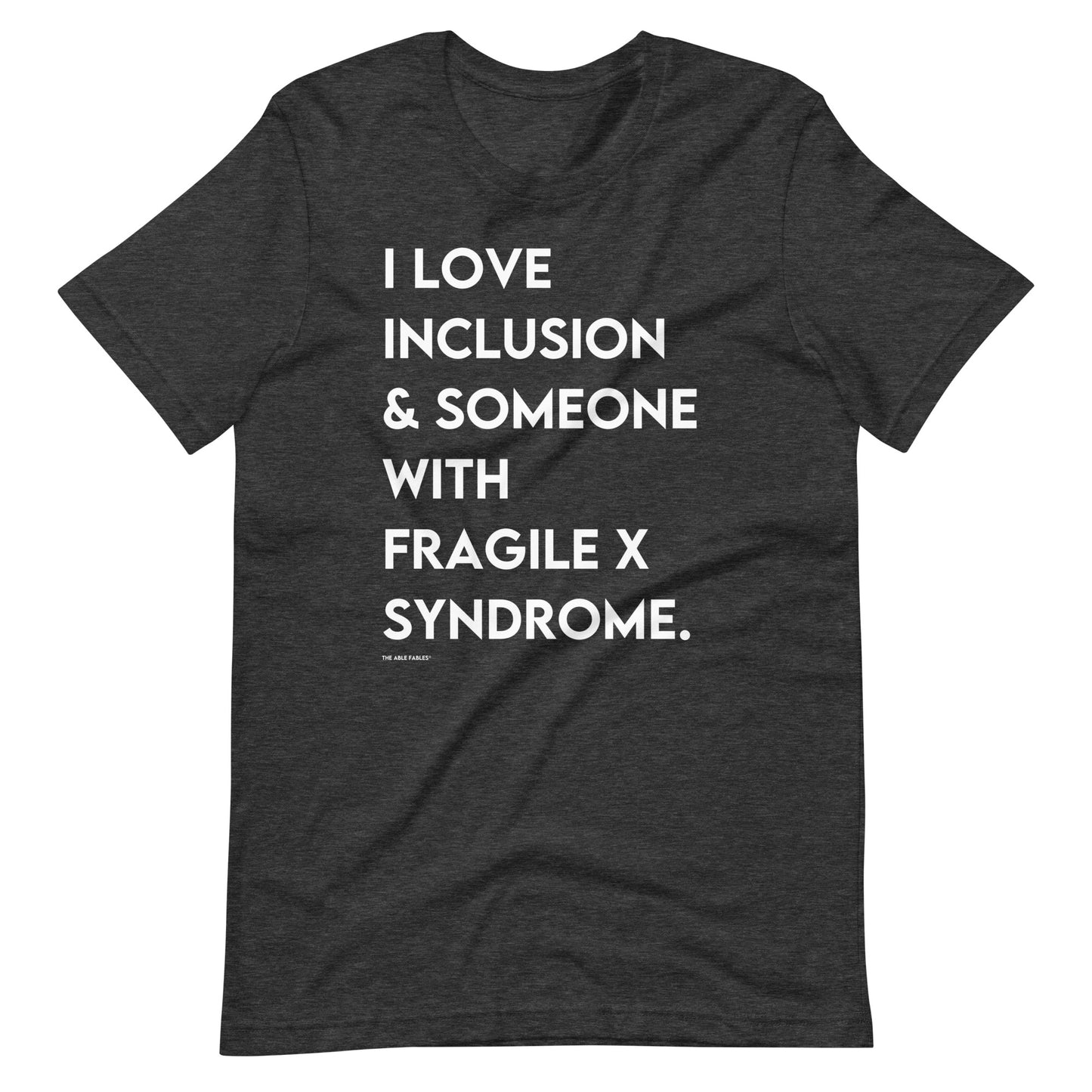 I Love Inclusion & Someone With Fragile X Syndrome | Adult Unisex Tee