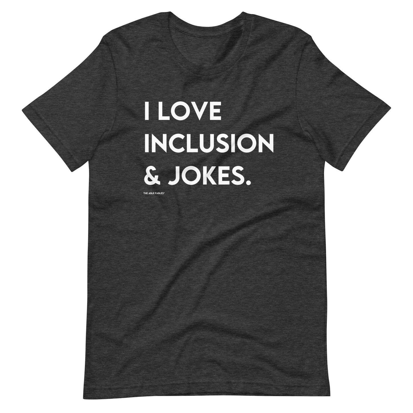 I Love Inclusion & Jokes | Adult Unisex Tee