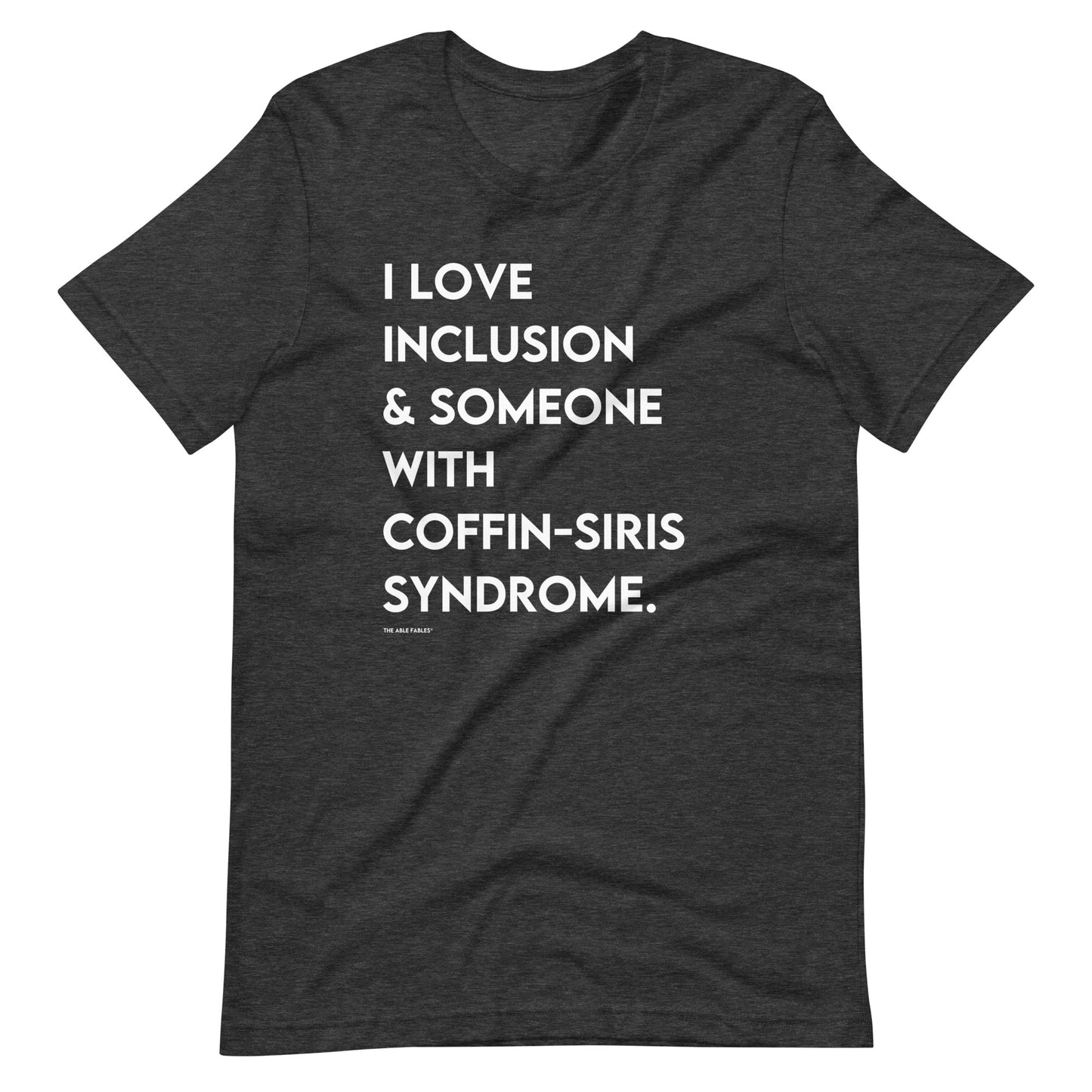 I Love Inclusion & Someone With Coffin-Siris syndrome | Adult Unisex Tee