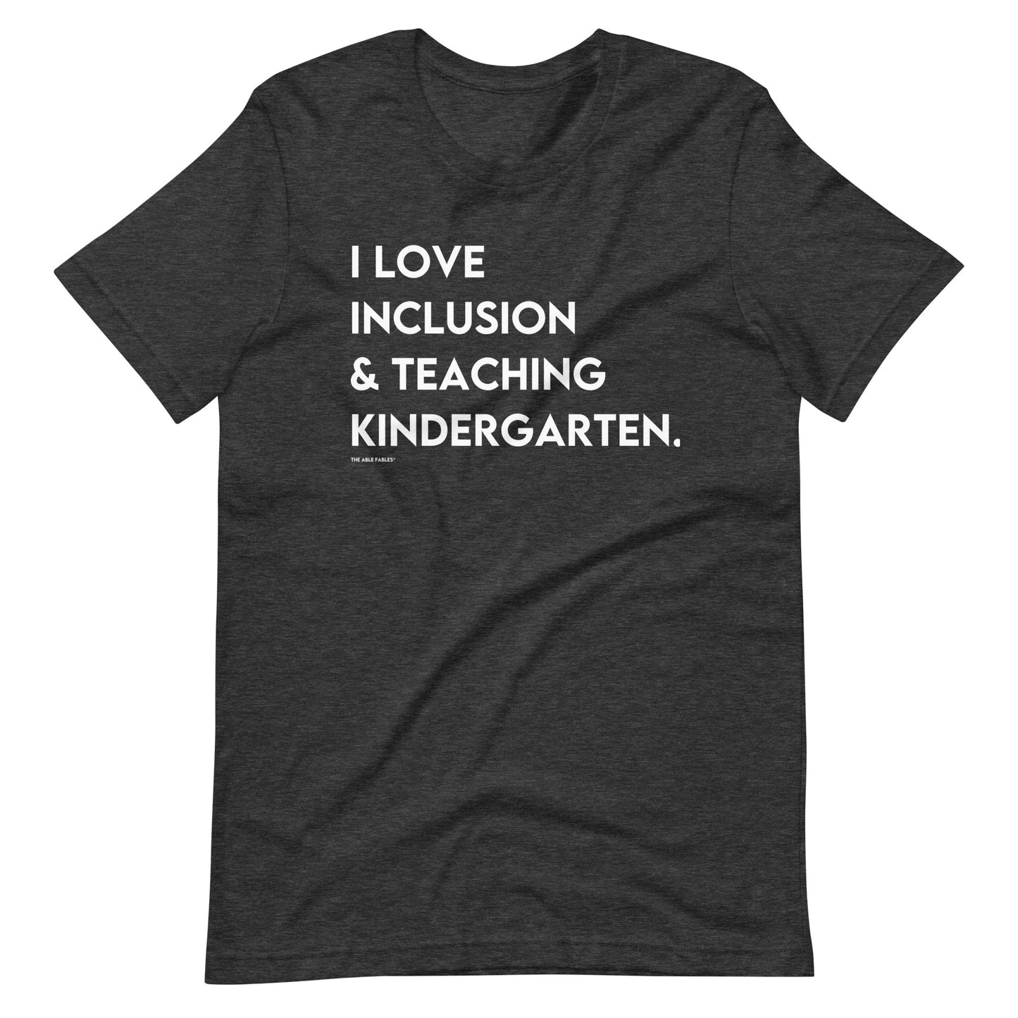 I Love Inclusion & Teaching Kindergarten | Adult Unisex Tee