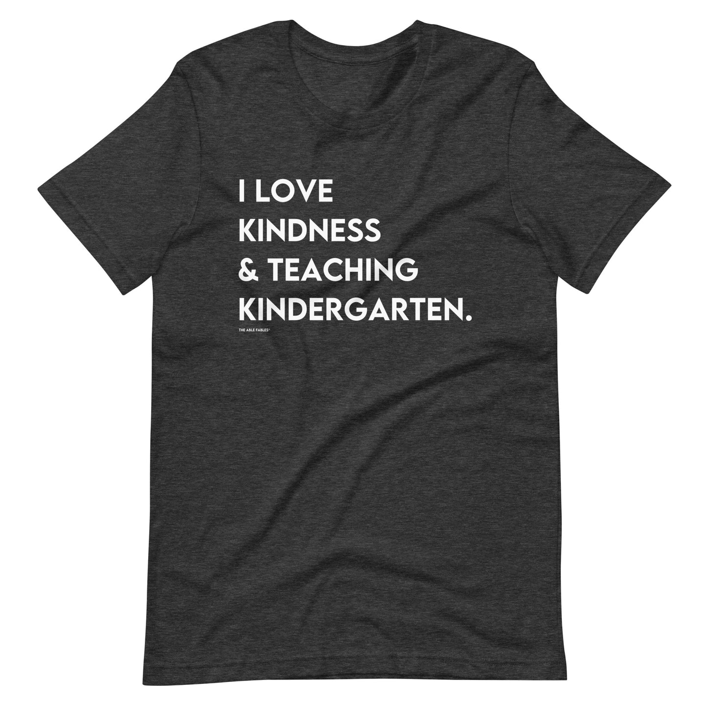 I Love Kindness & Teaching Kindergarten | Adult Unisex Tee