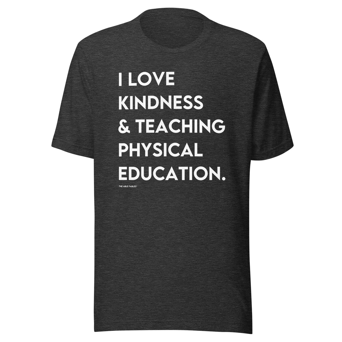 I Love Kindness & Teaching Physical Education | Adult Unisex Tee