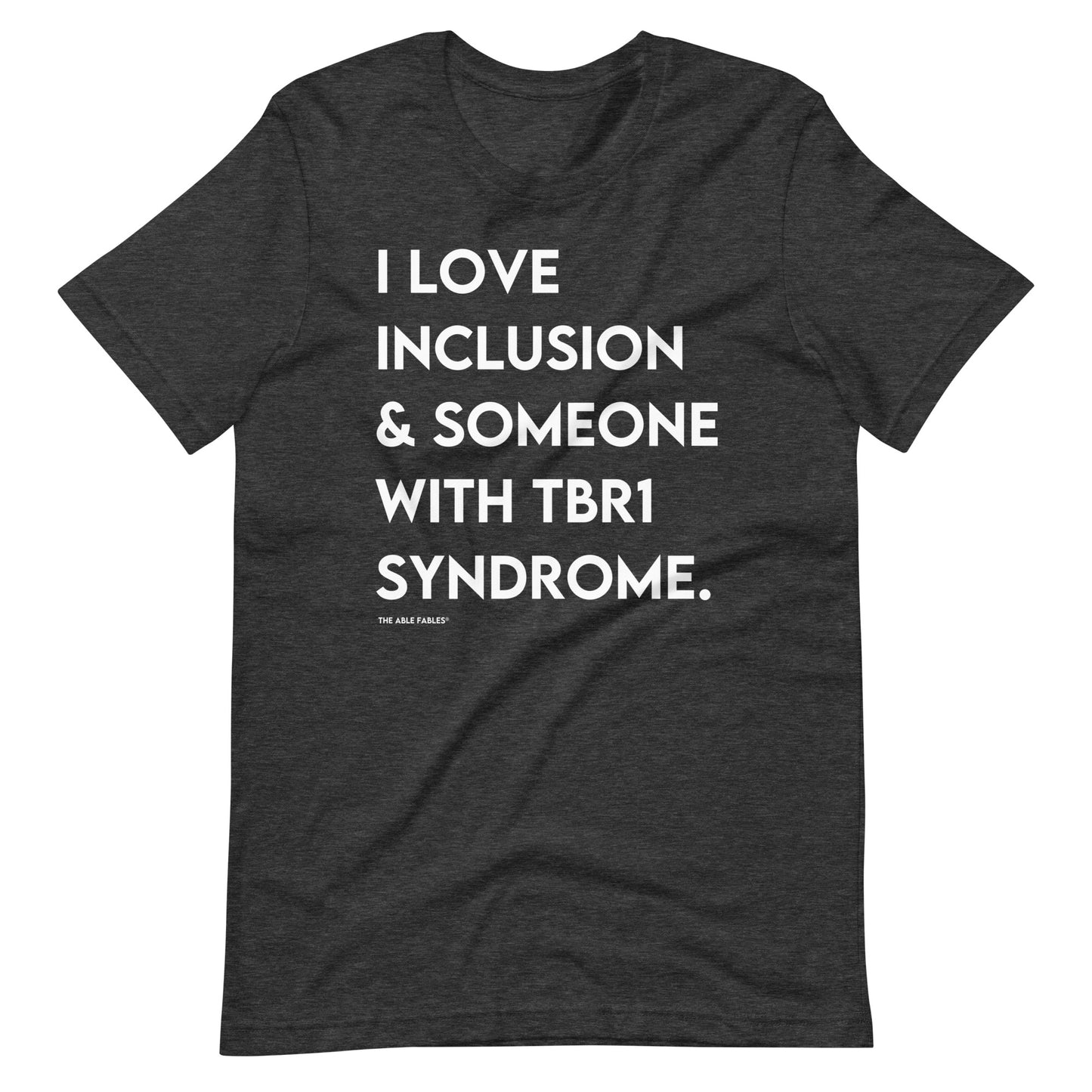 I Love Inclusion & Someone With TBR1 Syndrome | Adult Unisex Tee