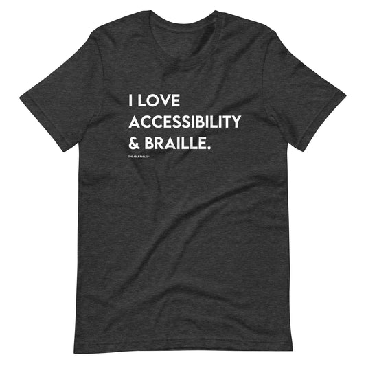 I Love Accessibility and Braille | Adult Unisex Tee