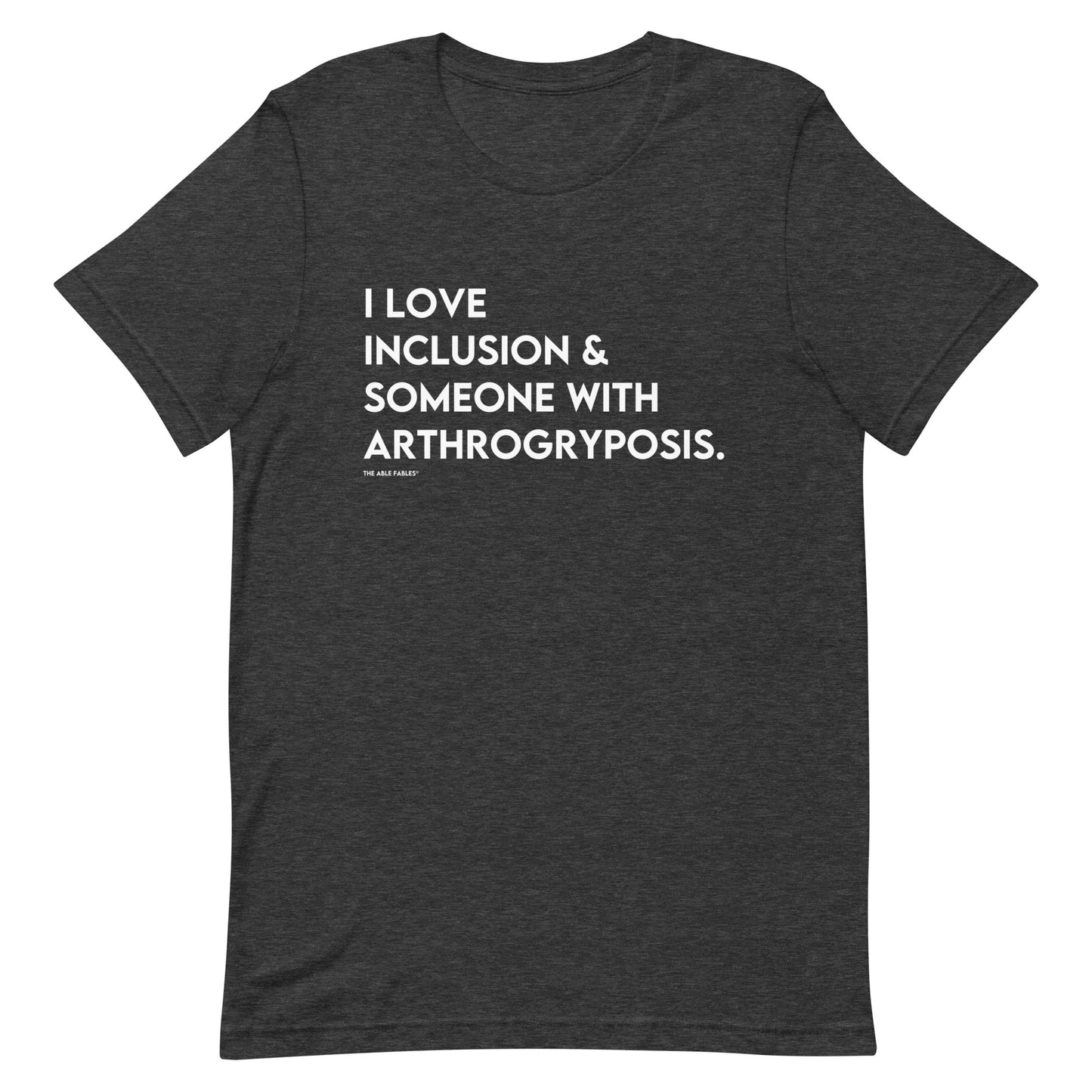 I Love Inclusion & Someone With Arthrogryposis | Adult Tee