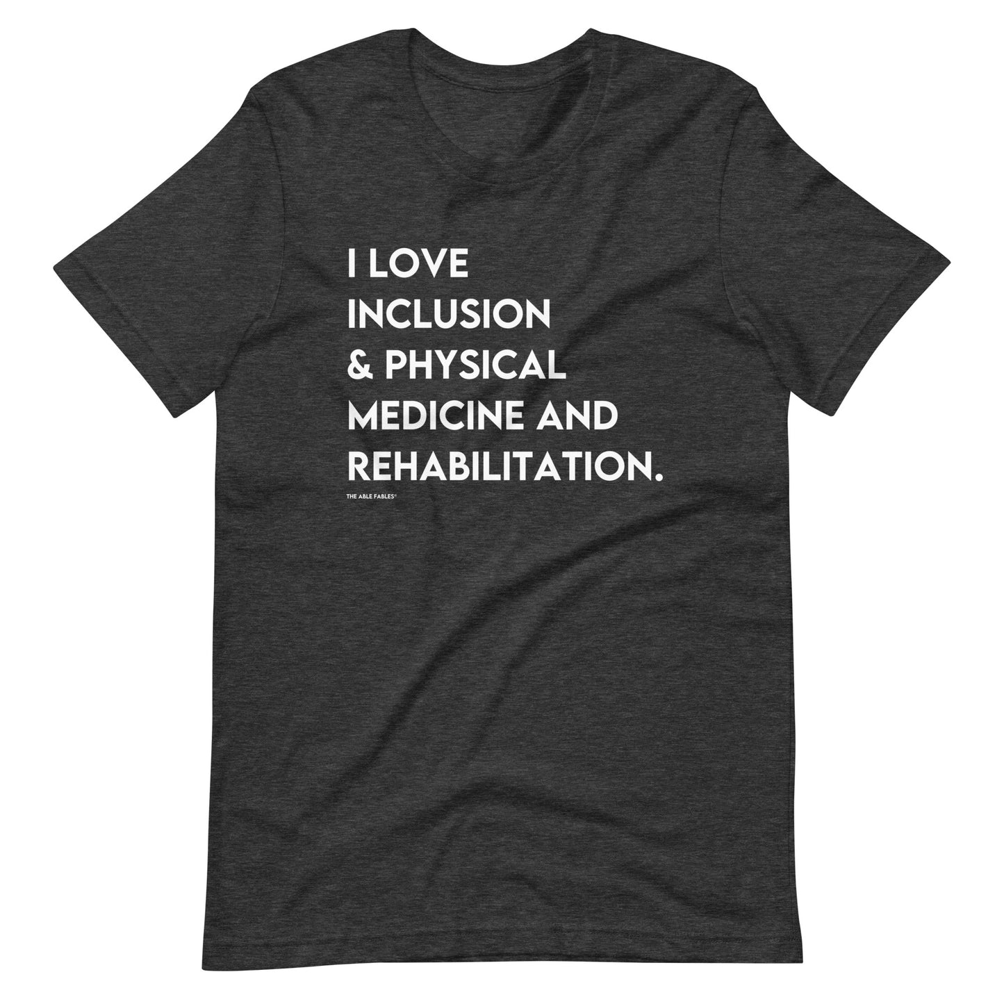 “I Love Inclusion & Physical Medicine and Rehabilitation” Adult Unisex Tee