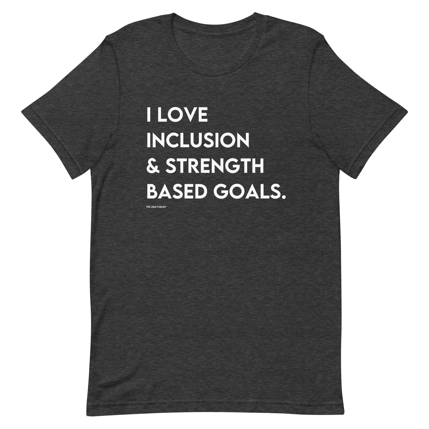 I Love Inclusion & Strength Based Goals | Adult Unisex Tee