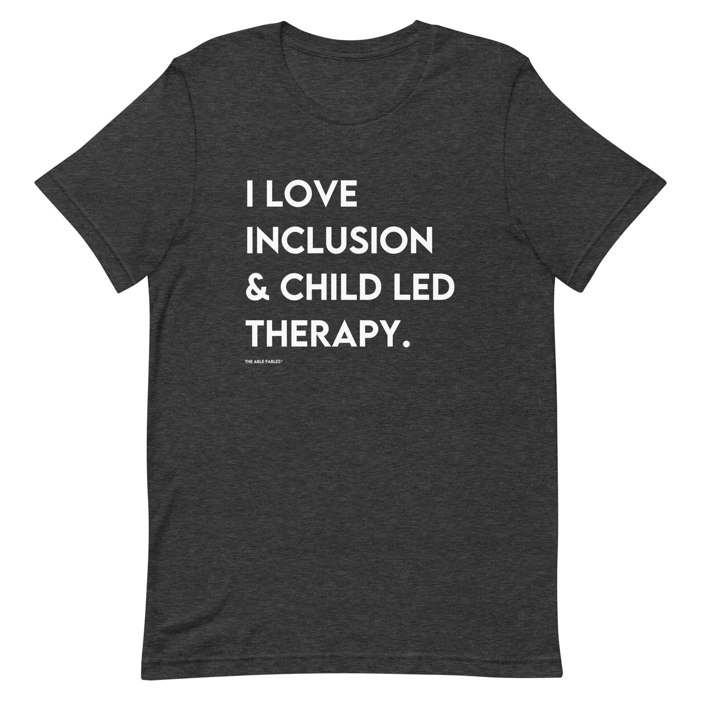 I Love Inclusion & Child Led Therapy | Adult Unisex Tee