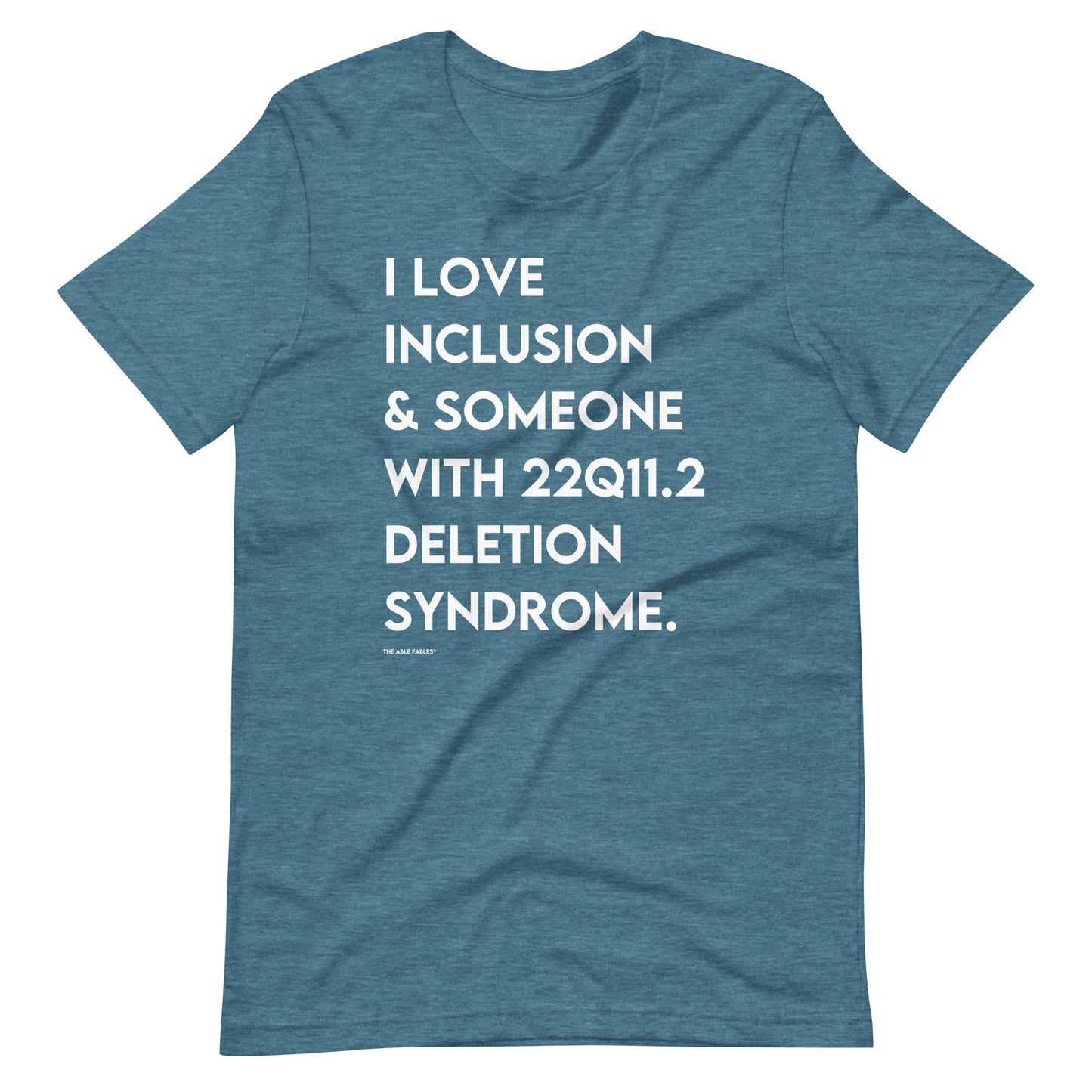 I Love Inclusion & Someone with 22q11.2 Deletion Syndrome | Adult Unisex Tee