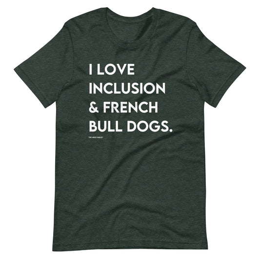 "I Love Inclusion & French Bull Dogs" Adult Unisex Tee