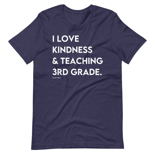 I Love Kindness & Teaching 3rd Grade | Adult Unisex Tee