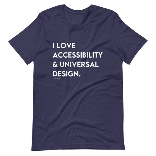 I Love Accessibility & Universal Design | Adult Unisex Tee
