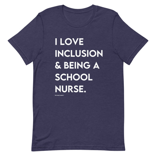 I Love Inclusion & Being A School Nurse | Adult Unisex t-shirt