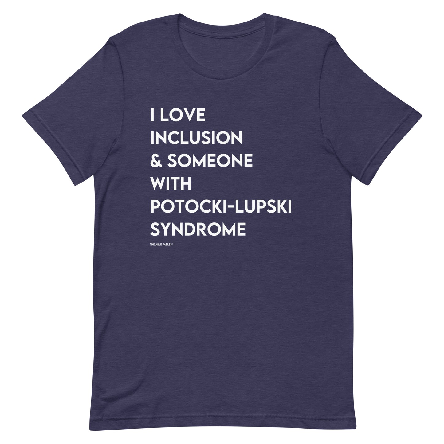 I love Inclusion & Someone with Potocki-Lupski Syndrome | Adult Unisex Tee