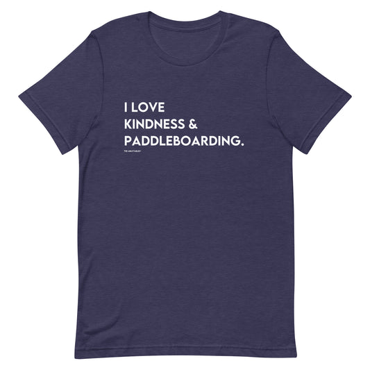 I Love Kindness & Paddleboarding | Adult Unisex Tee