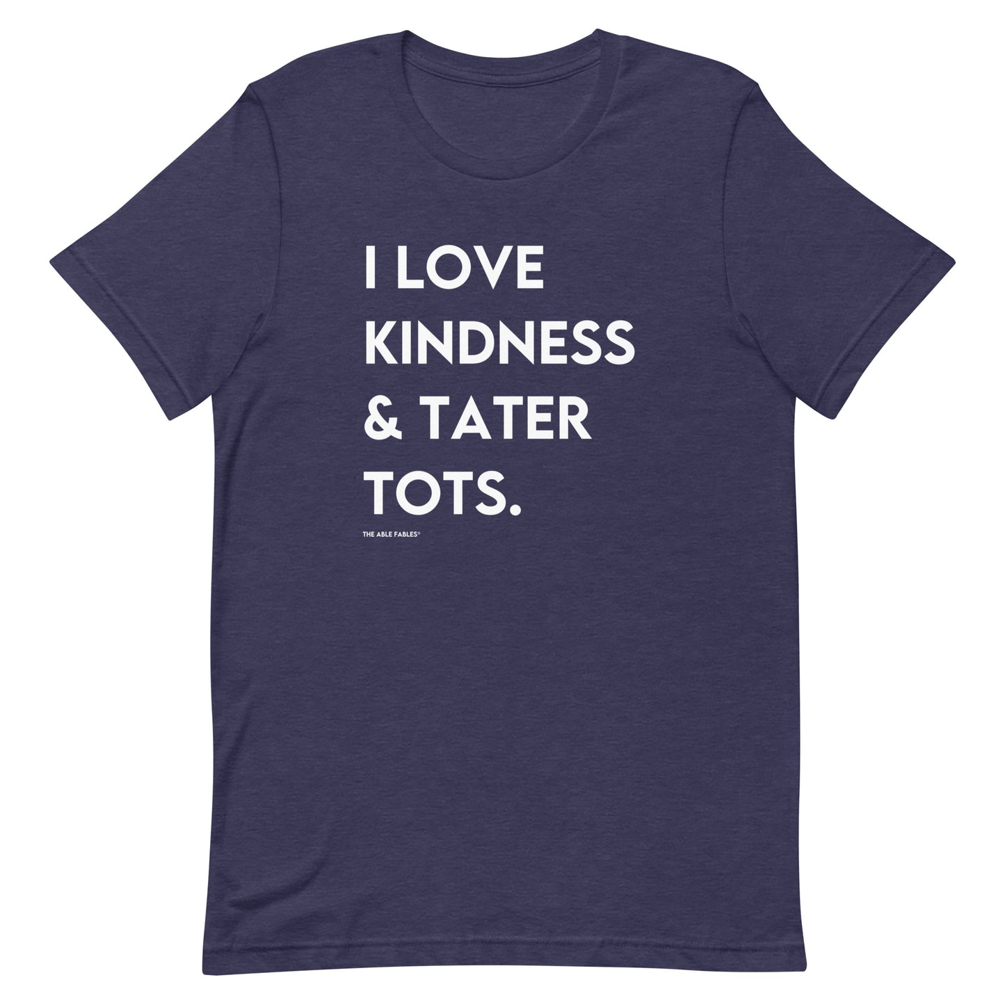 I Love Kindness & Tater Tots | Adult Unisex t-shirt