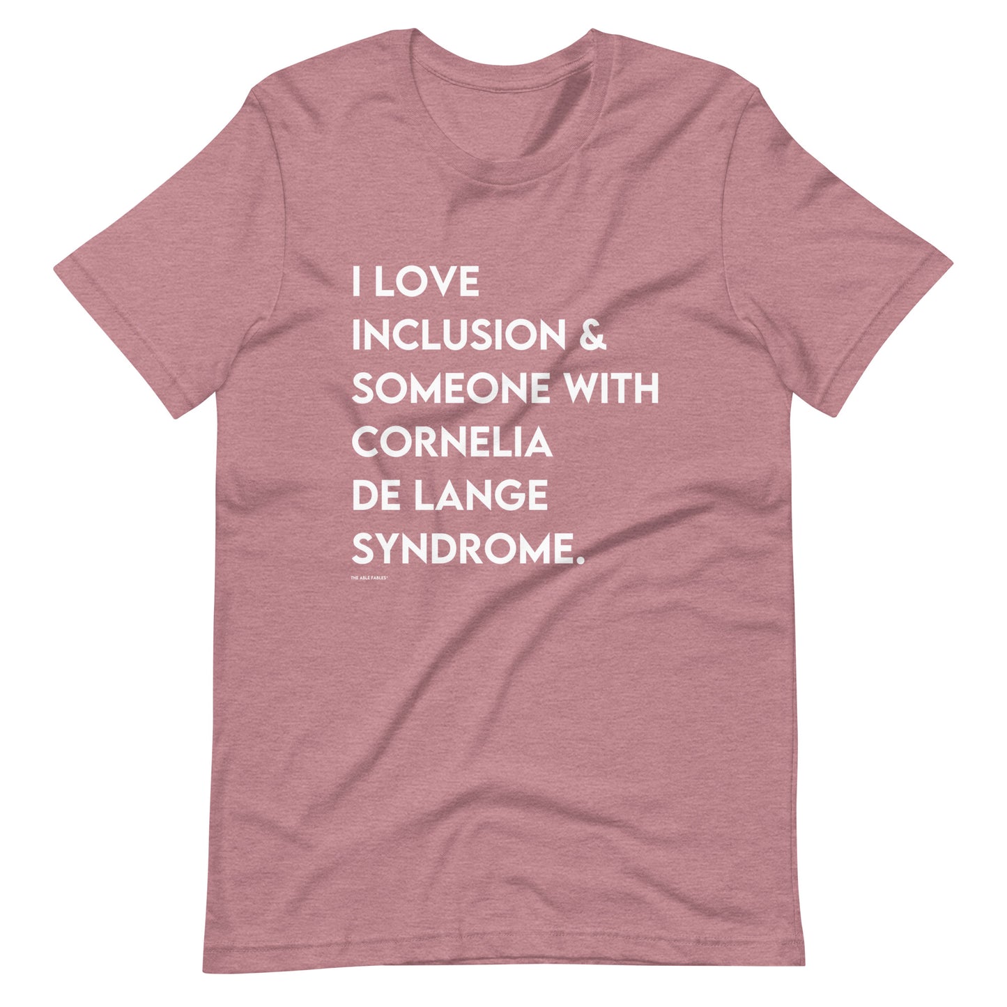 I Love Inclusion & Someone With Cornelia de Lange Syndrome | Adult Unisex Tee