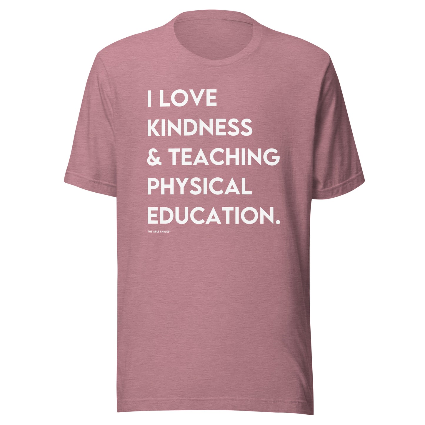 I Love Kindness & Teaching Physical Education | Adult Unisex Tee