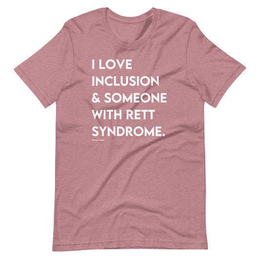 I Love Inclusion & Someone With Rett Syndrome | Adult Unisex Tee