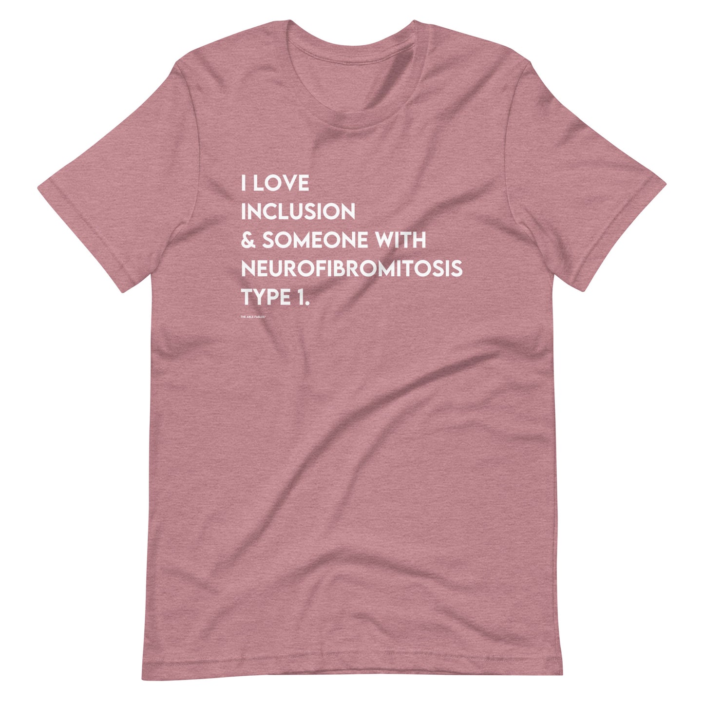 "I Love Inclusion & Someone with Neurofibromitosis Type 1" Adult Unisex Tee