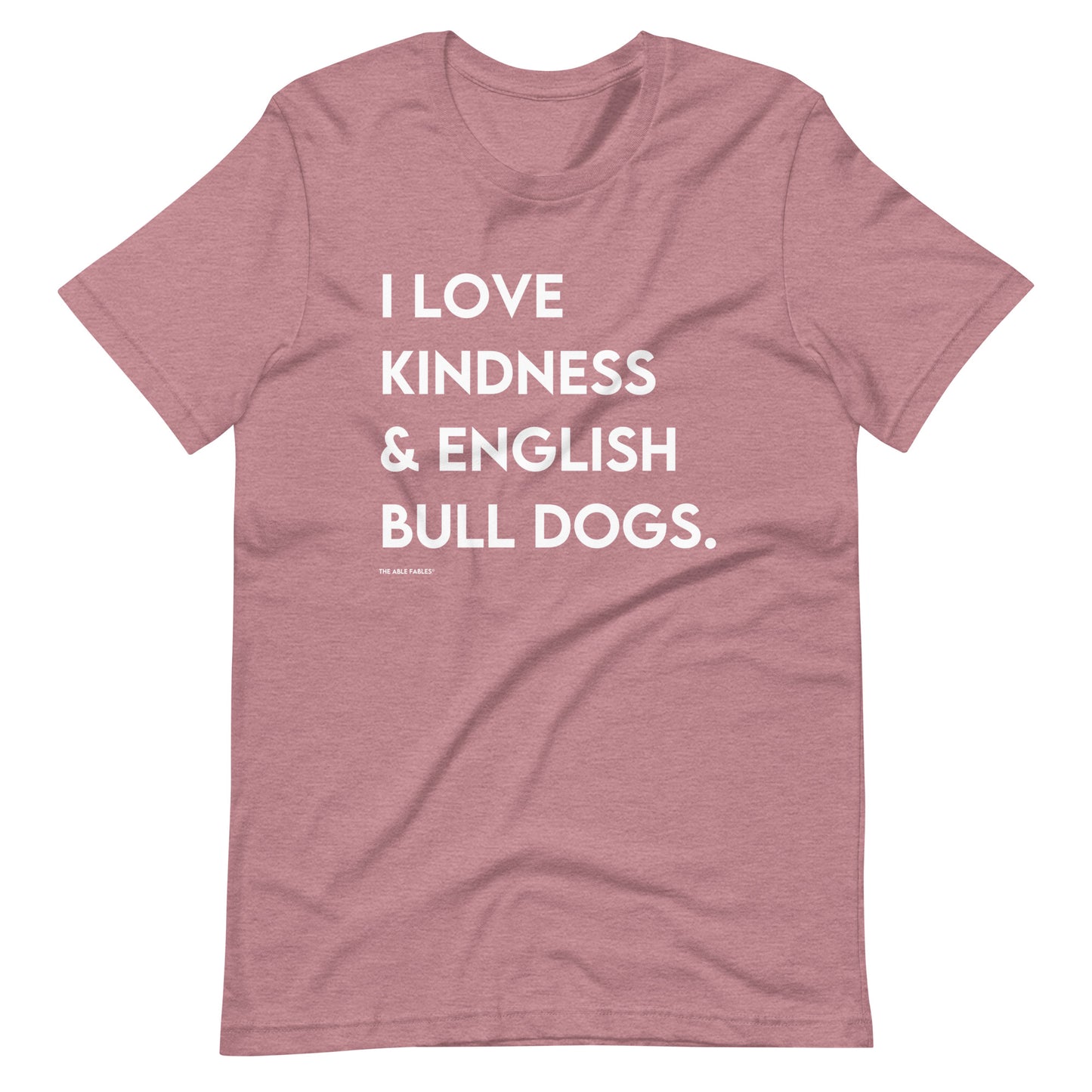 "I Love Kindness & English Bull Dogs" Adult Unisex Tee