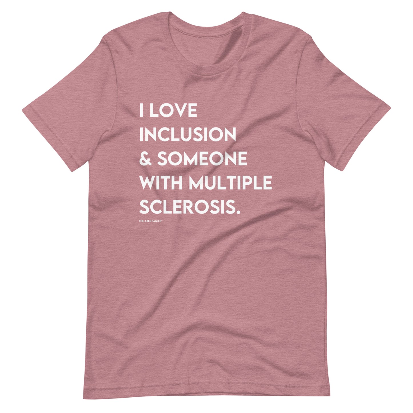 “I Love Inclusion & Someone With Multiple Sclerosis” Adult Unisex Tee