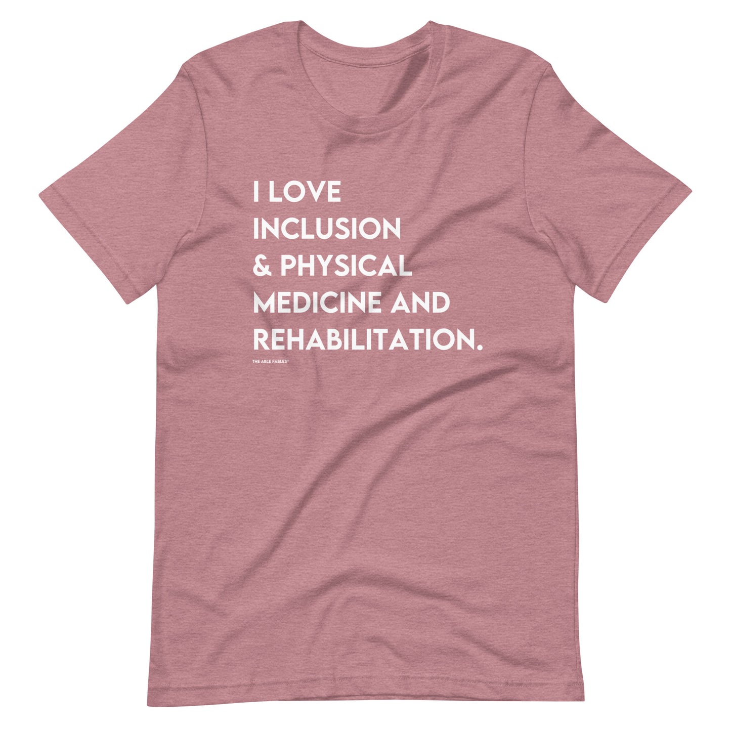 “I Love Inclusion & Physical Medicine and Rehabilitation” Adult Unisex Tee