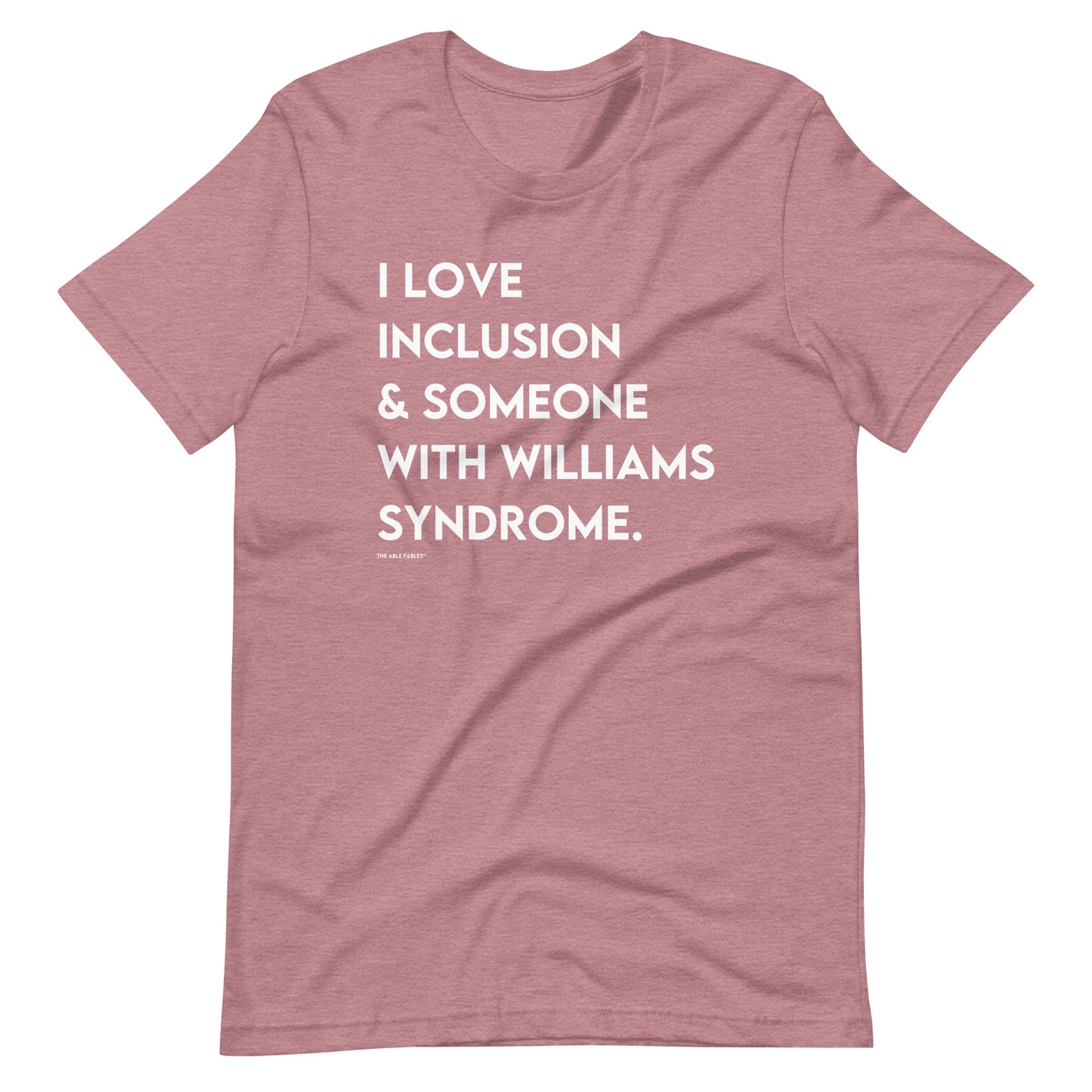 "I Love Inclusion & Someone With Williams Syndrome" Adult Unisex Tee