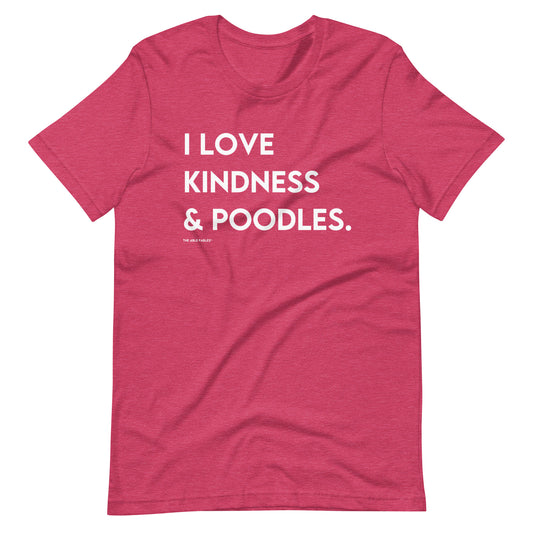 "I Love Kindness & Poodles" Adult Unisex Tees