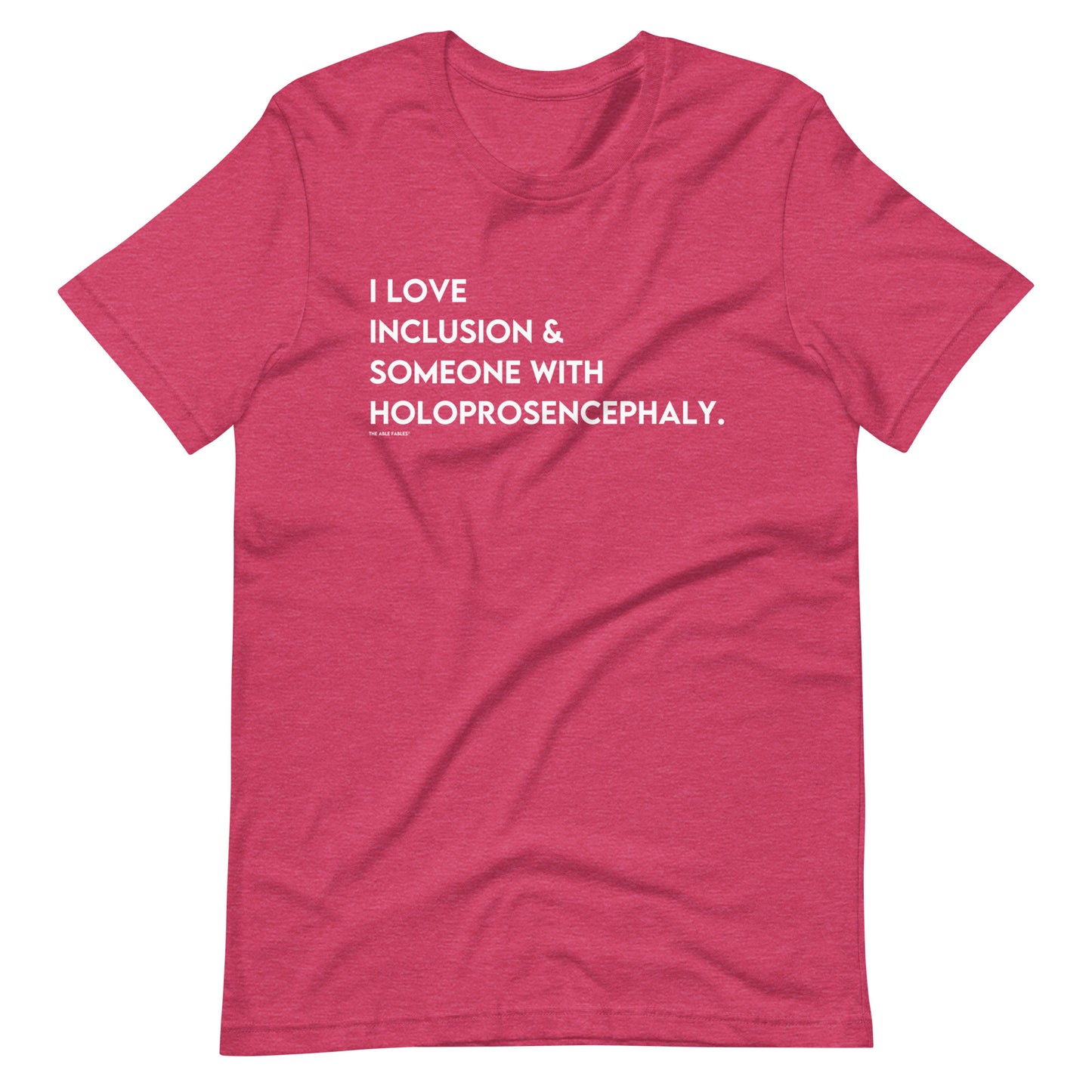 "I love inclusion and someone with Holoprosencephaly" Adult Tee