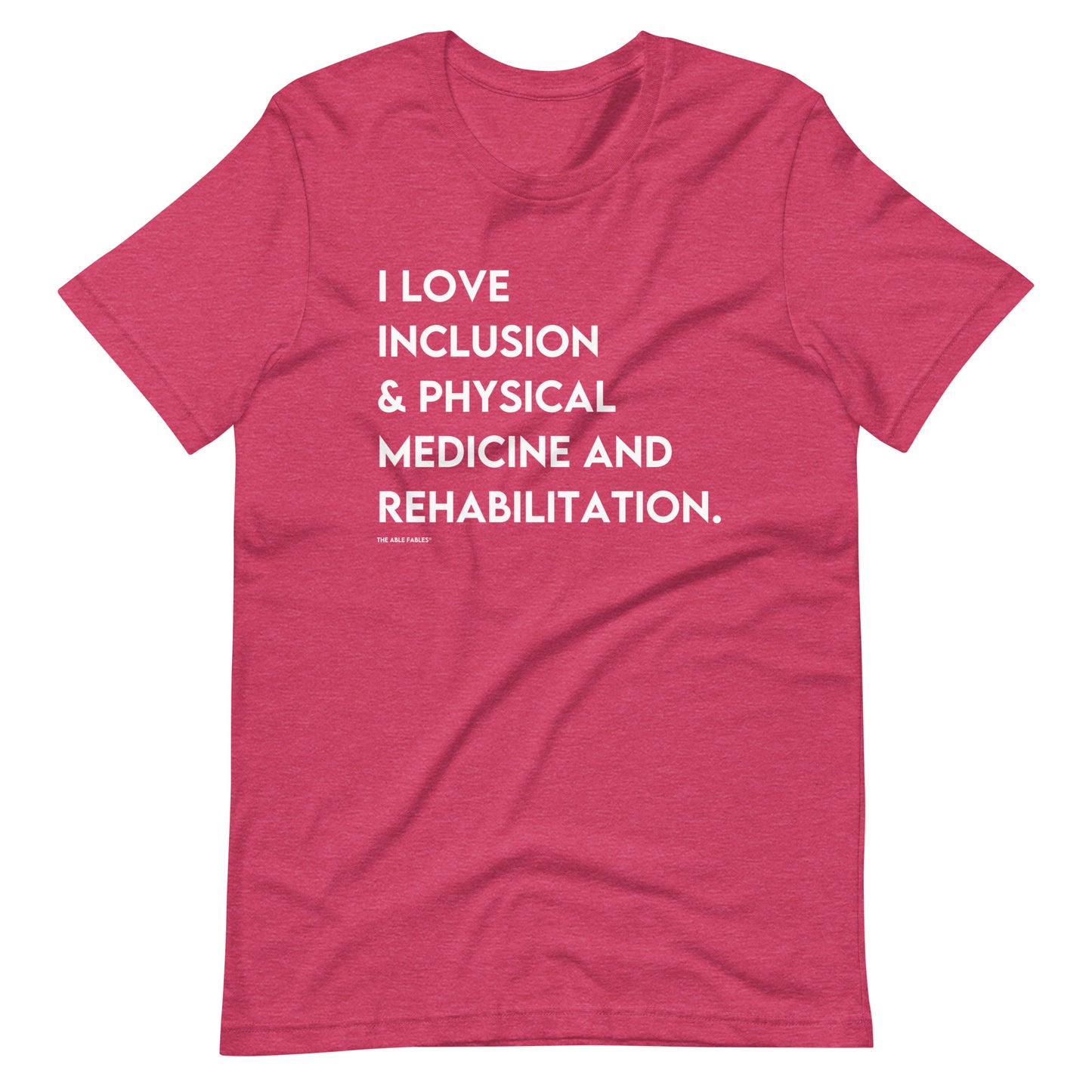 “I Love Inclusion & Physical Medicine and Rehabilitation” Adult Unisex Tee