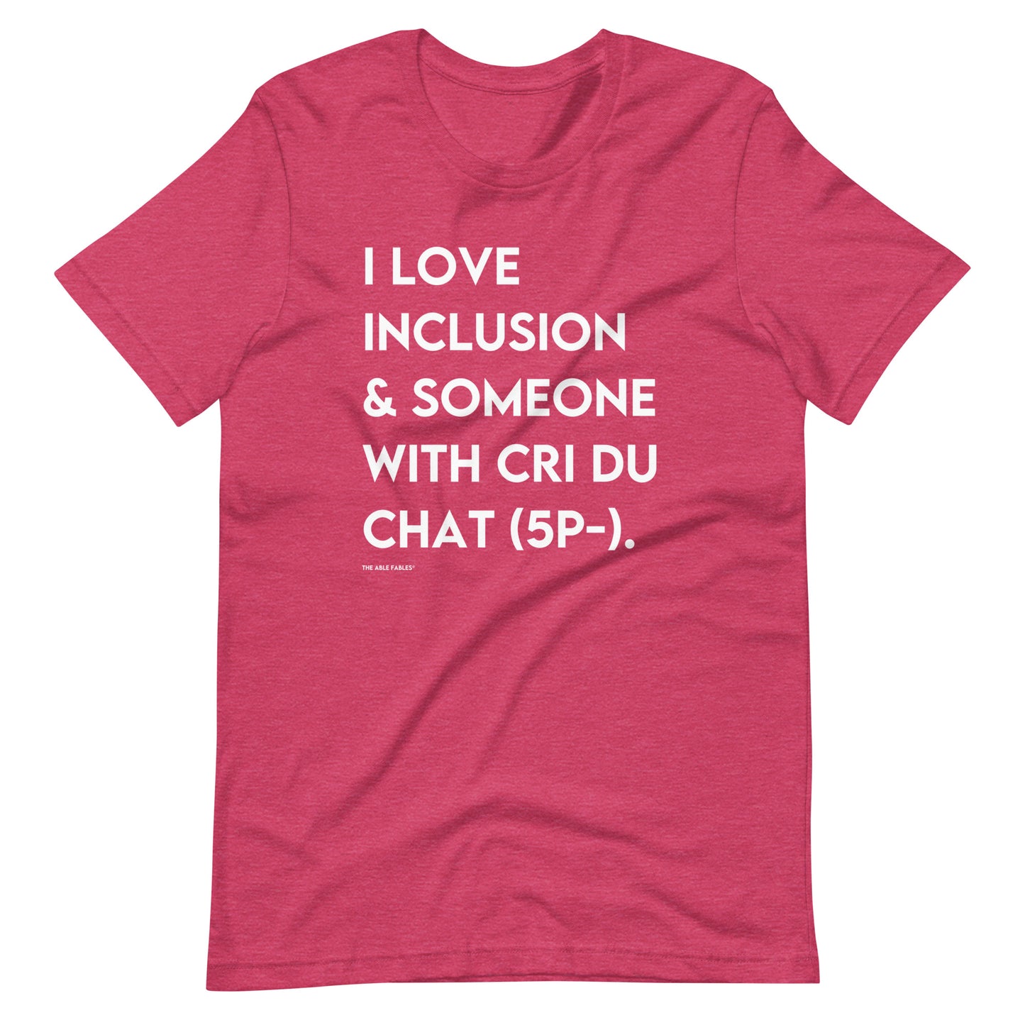 "I Love Inclusion & Someone With Cri Du Chat (5p-)" Adult Unisex Tee