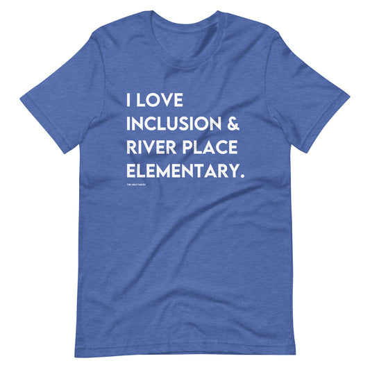 I Love Inclusion & River Place Elementary | Adult Unisex Tee