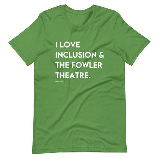 I Love Inclusion & The Fowler Theatre | Adult Unisex Tee