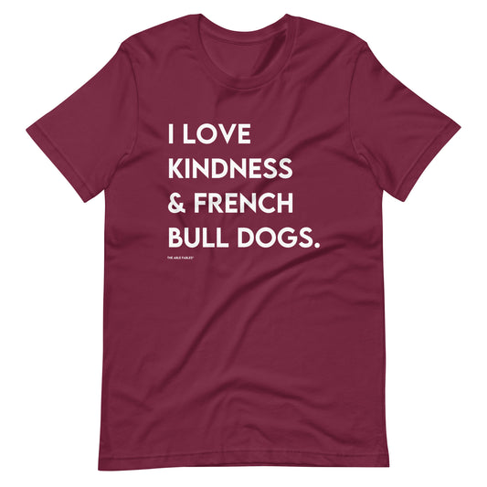 "I Love Kindness & French Bull Dogs" Adult Unisex Tee