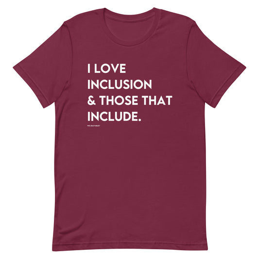 I Love Inclusion & Those That Include | Adult Unisex Tee