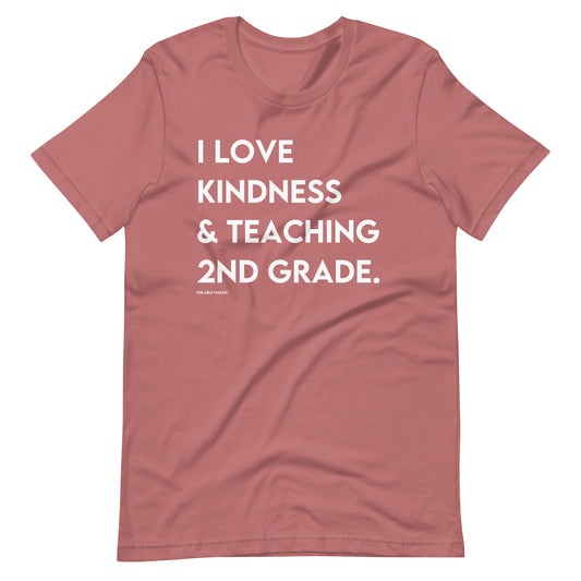 I Love Kindness & Teaching 2nd Grade | Adult Unisex Tee