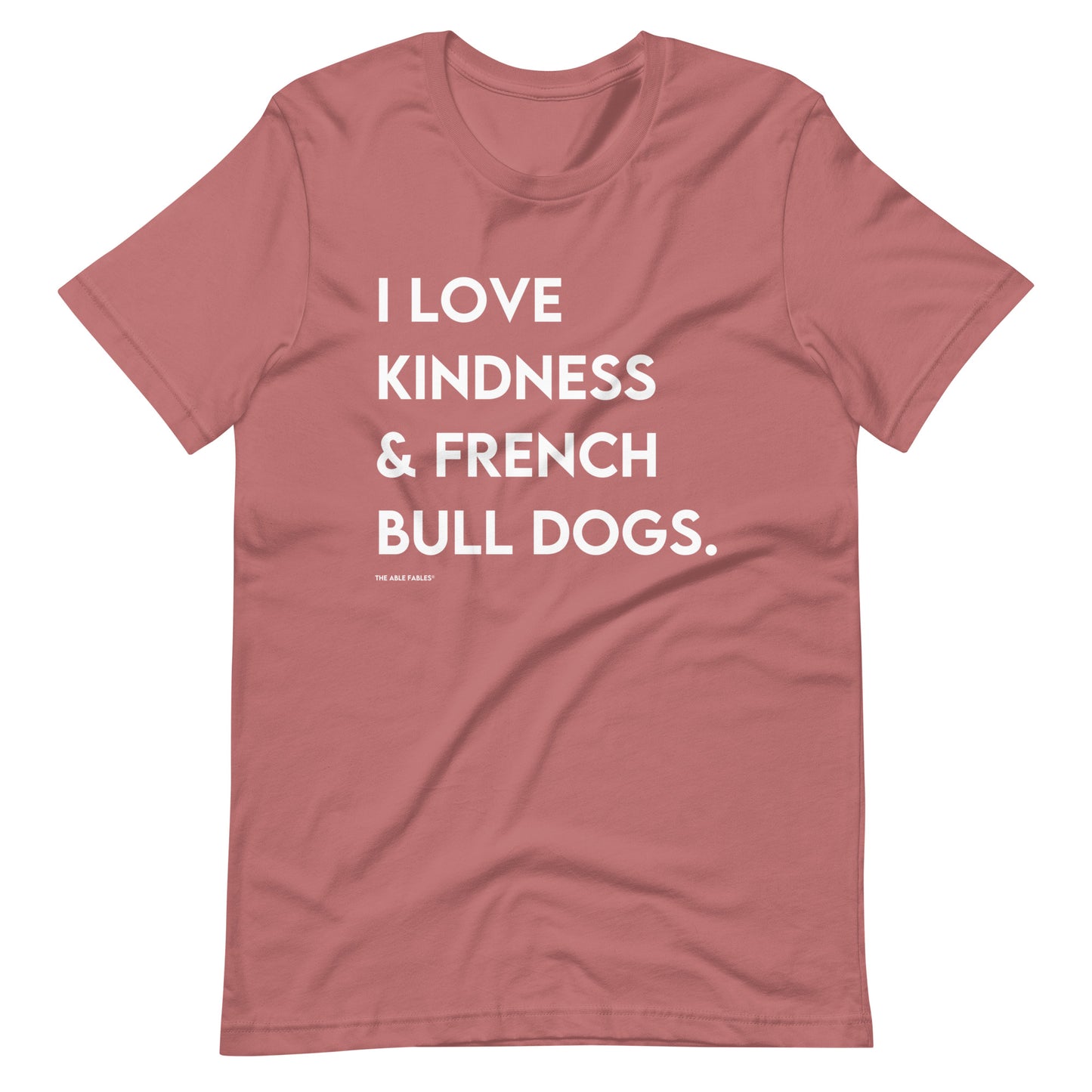 "I Love Kindness & French Bull Dogs" Adult Unisex Tee