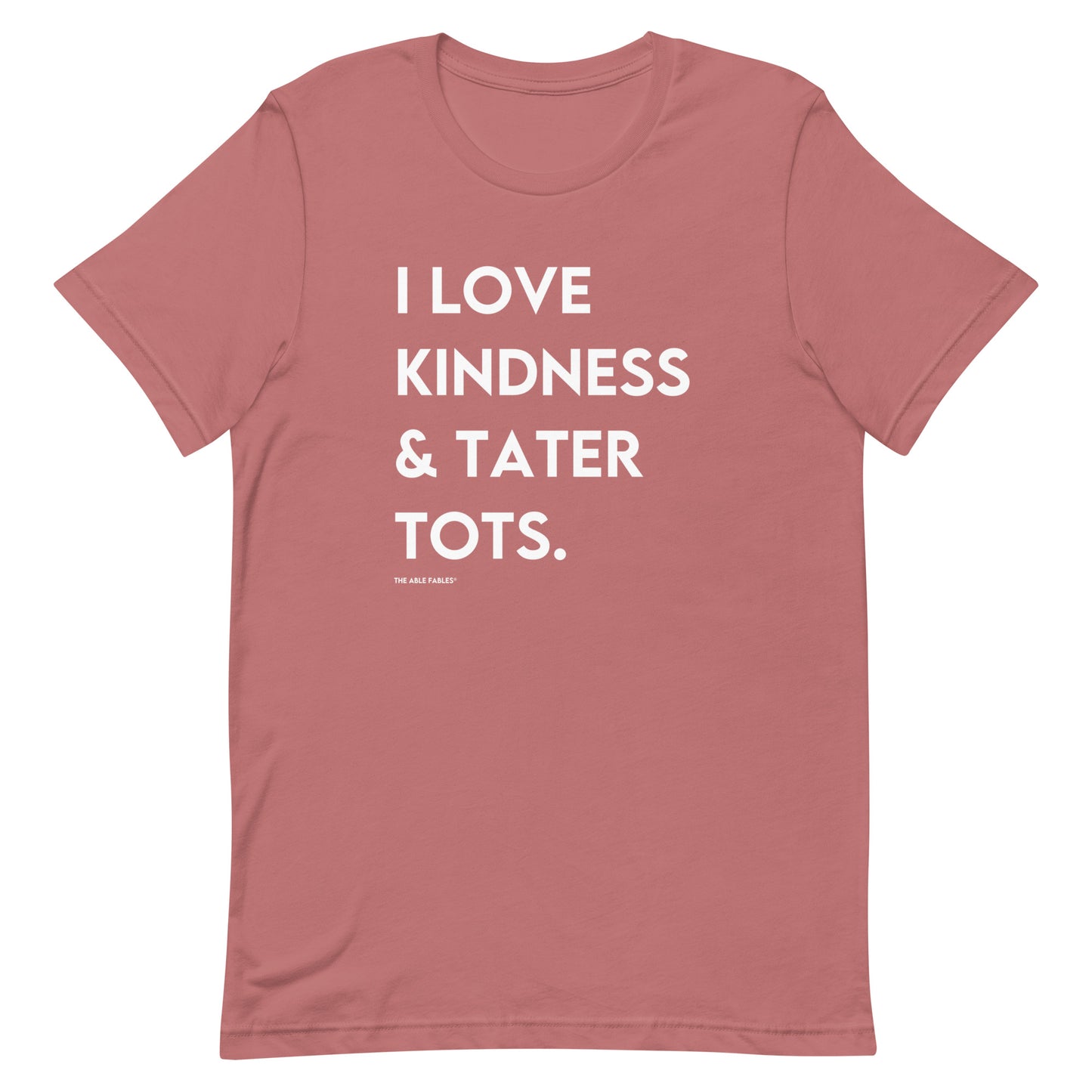 I Love Kindness & Tater Tots | Adult Unisex t-shirt