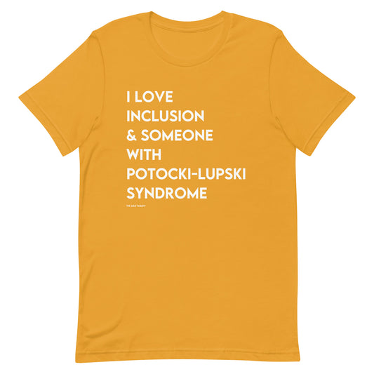 I love Inclusion & Someone with Potocki-Lupski Syndrome | Adult Unisex Tee